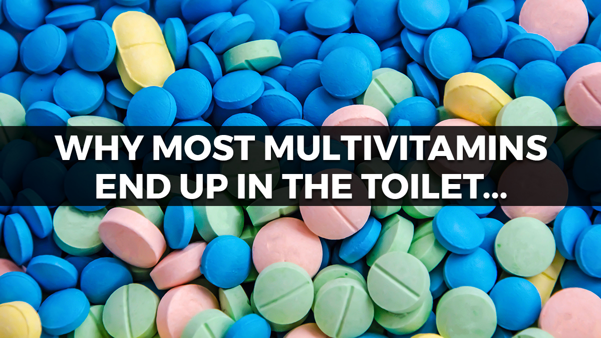 Why most multivitamins end up in the toilet and how to really solve a vitamin and mineral deficiency   – NaturalNews.com