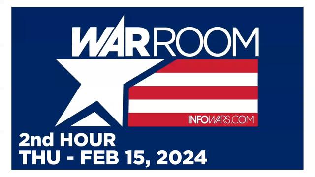 WAR ROOM [2 of 3] Thursday 2/15/24 • News, Reports & Analysis • Infowars
