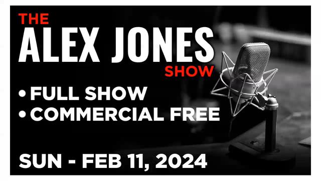 ALEX JONES [FULL] Sunday 2/11/24 • HAPPY BIRTHDAY ALEX! | SUPER BOWL SUNDAY WITH OWEN SHROYER