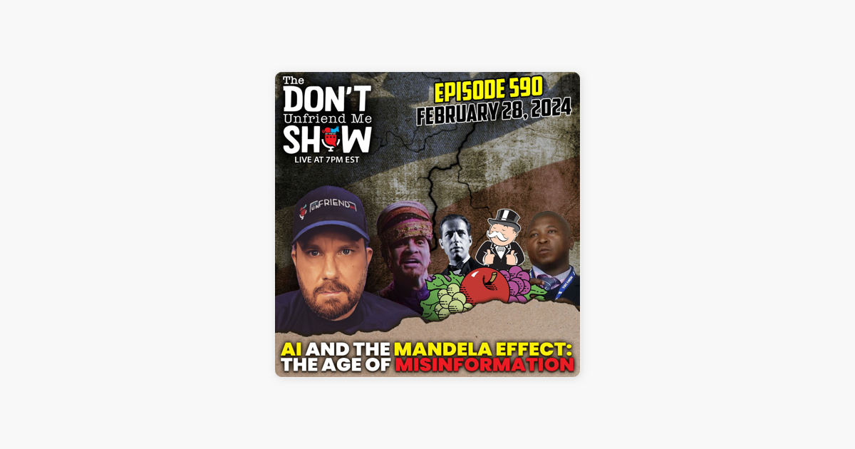 ‎The Don't Unfriend Me Show: AI, Deepfakes, and the Mandela Effect: Steering Through the Digital Mirage of Deception on Apple Podcasts