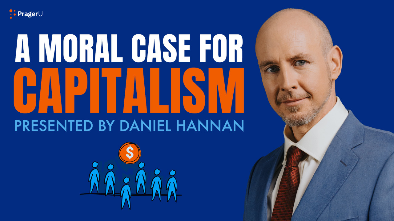 A Moral Case for Capitalism | PragerU
