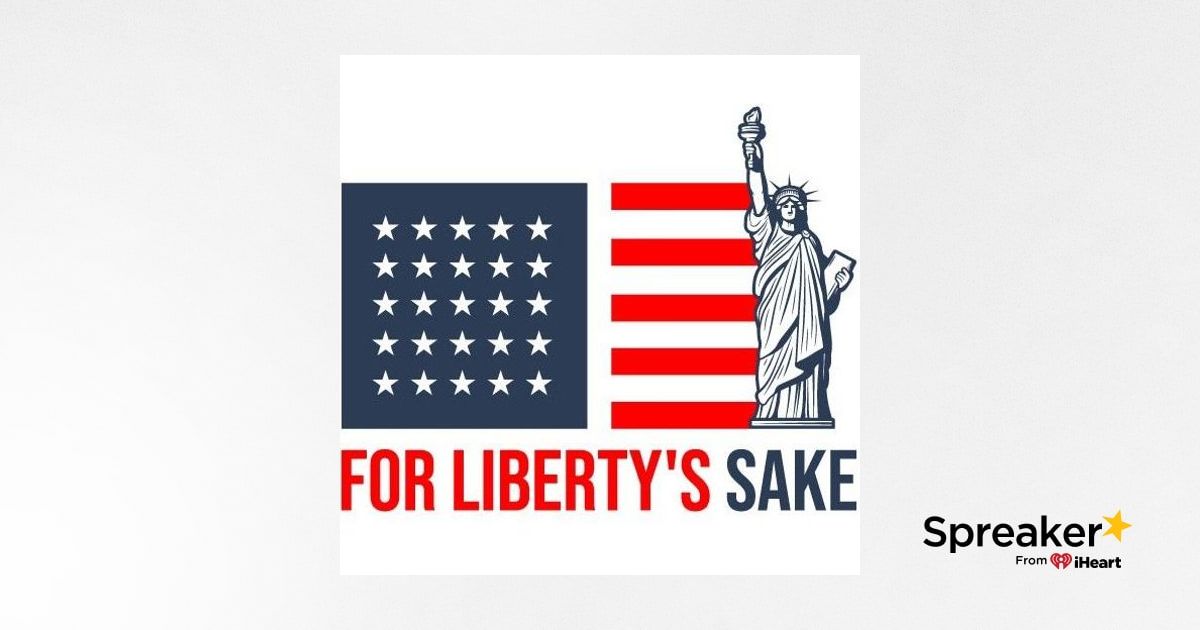For Liberty's Sake - New Roundtable Discussion Podcast