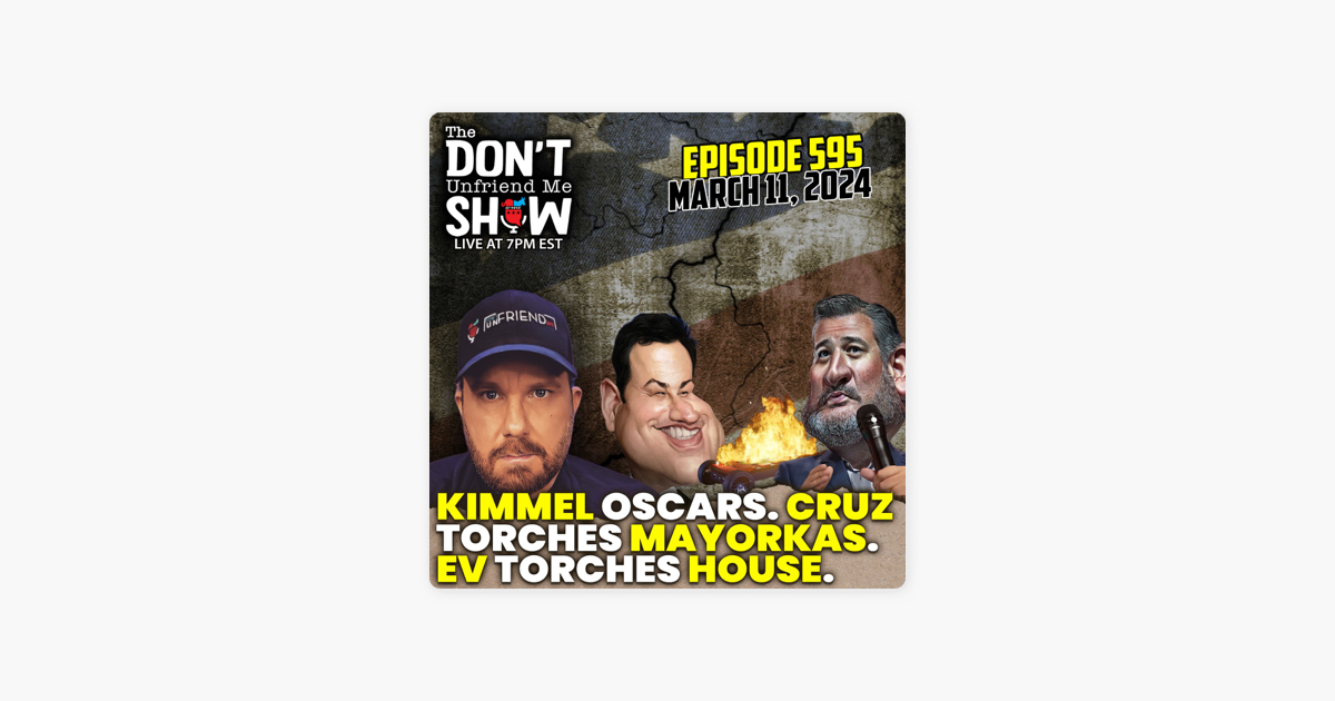 ‎The Don't Unfriend Me Show: Jimmy Kimmel's Blunders and Boredom Bonanza - Plus, Cruz's Conflagration and an EV's Fiery Fiasco on Apple Podcasts