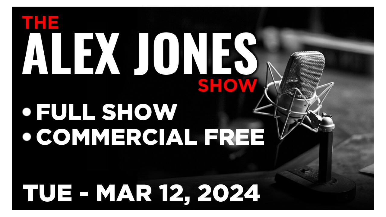 ALEX JONES [FULL] Tuesday 3/12/24 • Collapse of Boeing Foreshadows Dystopic Post-Industrial Future