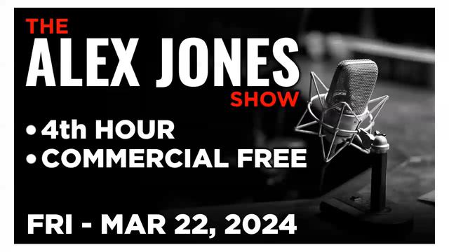 ALEX JONES [4 of 4] Friday 3/22/24 • JACK POSOBIEC - MASSIVE TERROR ATTACK IN MOSCOW • Infowars