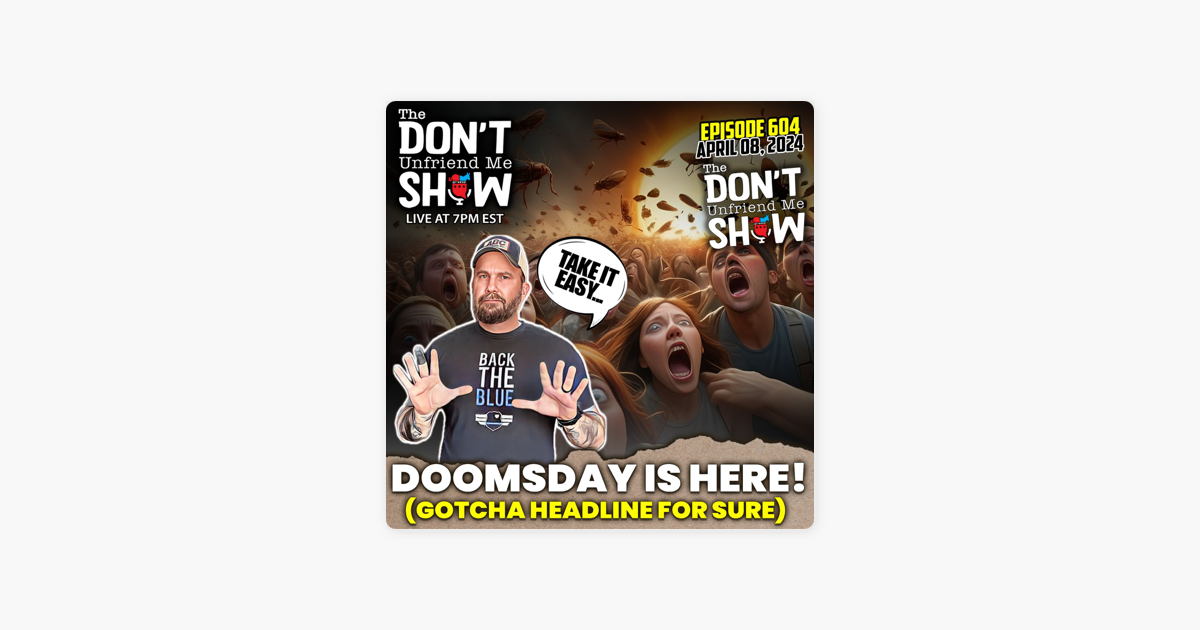 ‎The Don't Unfriend Me Show: Doomsday (cough): Cicadas, Eclipses, and Earthquakes! - Today on The DUM Show! on Apple Podcasts