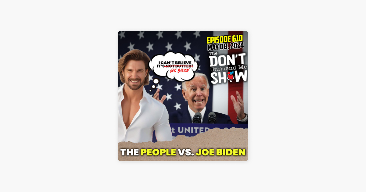 ‎The Don't Unfriend Me Show: The People Vs. Joe Biden on Apple Podcasts