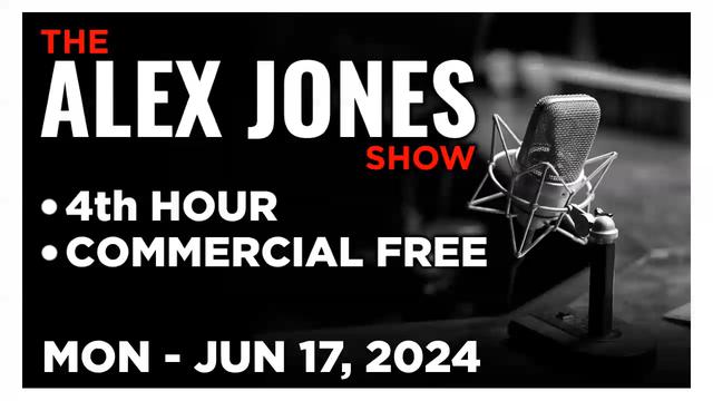 ALEX JONES [4 of 4] Monday 6/17/24 • GERALD CELENTE TRENDS JOURNAL NEWS & ANALYSIS • Infowars