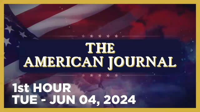 THE AMERICAN JOURNAL [1 of 3] Tuesday 6/4/24 • DAILY DISPATCH - News, Reports & Analysis • Infowars