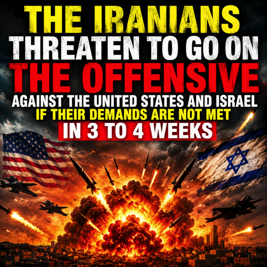 The Iranians Threaten To Go On The "Offensive" Against The United States And Israel If Their Demands Are Not Met In 3 To 4 Weeks