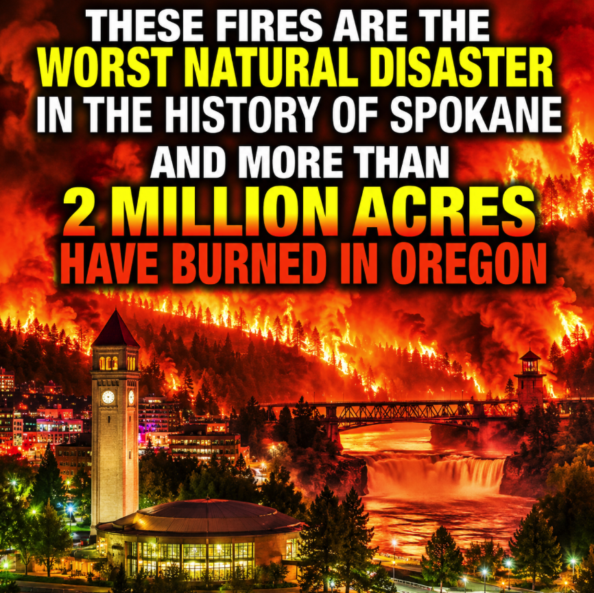 These Fires Are The Worst Natural Disaster In The History Of Spokane And More Than 2 Million Acres Have Burned In Oregon