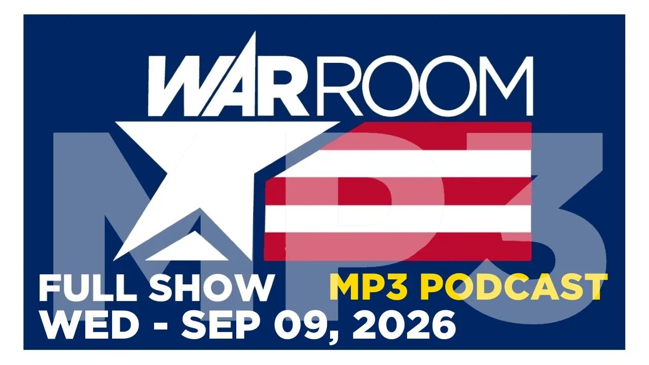 20260909-WAR-ROOM-LIVE-MP3-PODCAST