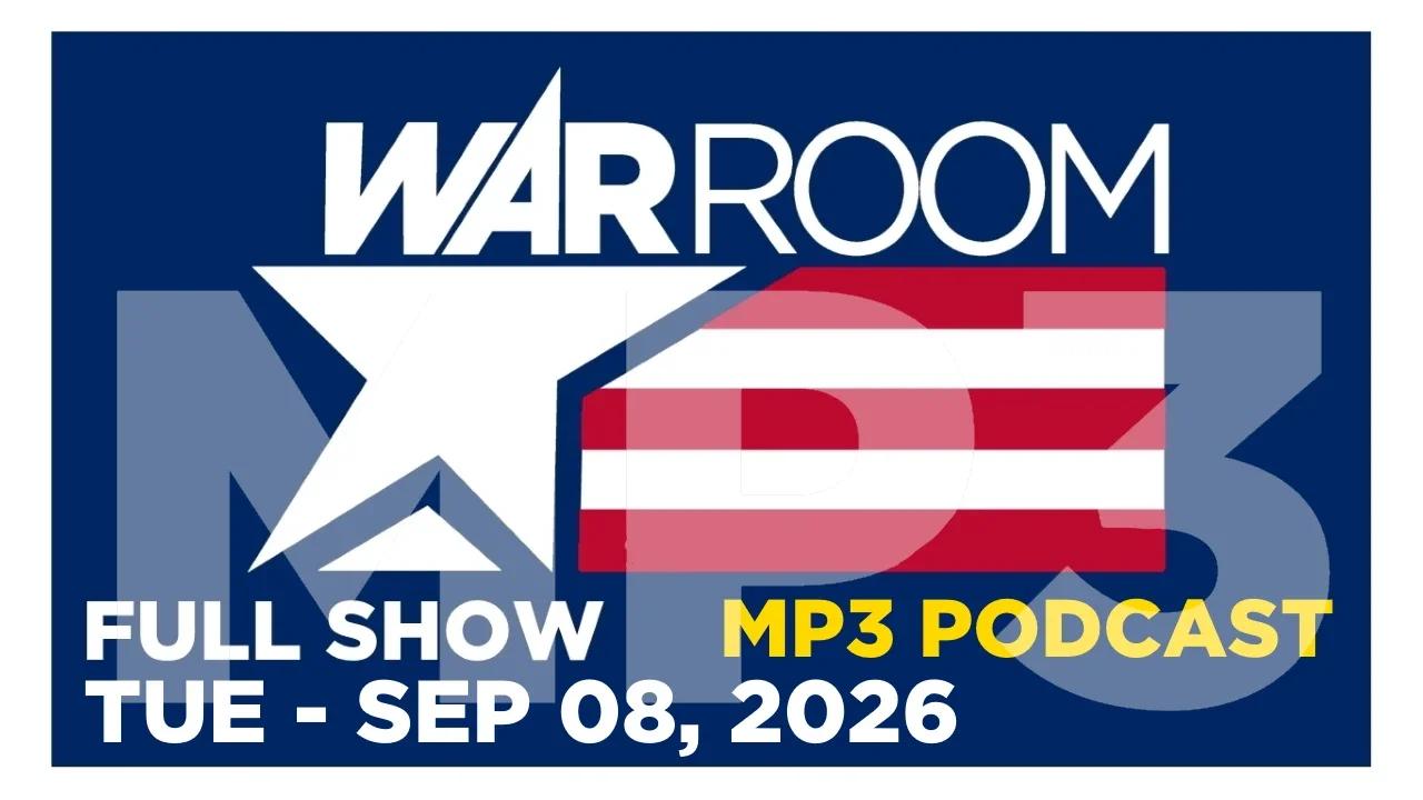 20260908-WAR-ROOM-LIVE-MP3-PODCAST