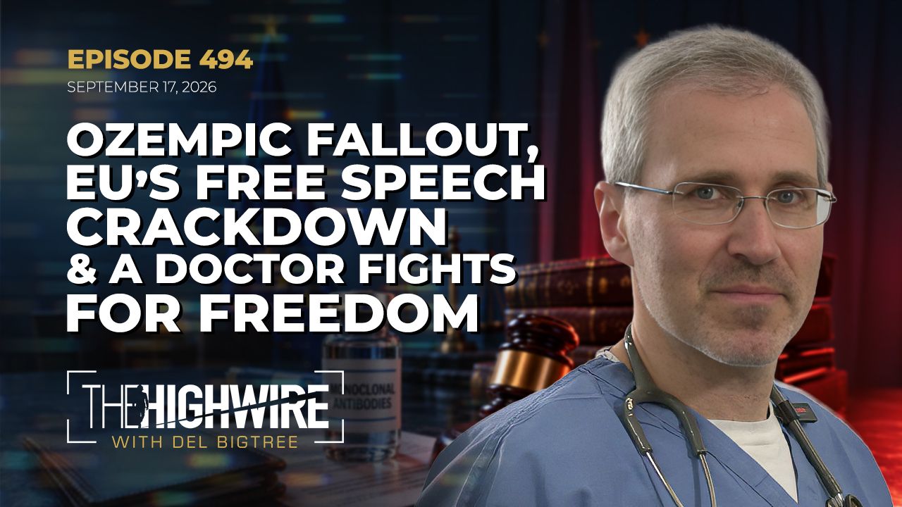 Episode 494: OZEMPIC FALLOUT, EU’S FREE SPEECH CRACKDOWN & A DOCTOR FIGHTS FOR FREEDOM - Brighteon.com
