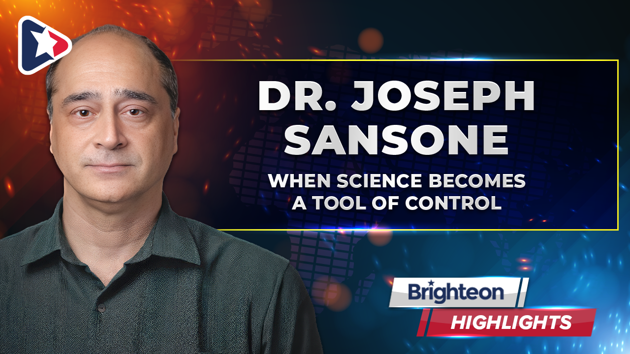 When Science Becomes a Tool of Control, an interview with Dr. Joseph Sansone - Brighteon.com