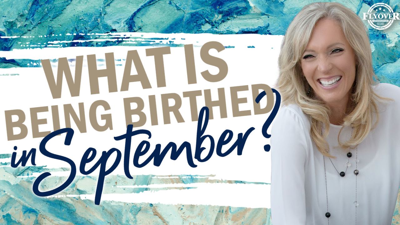 PROPHECIES | WHAT IS BEING BIRTHED IN SEPTEMBER? - The Prophetic Report with Stacy Whited - Brighteon.com