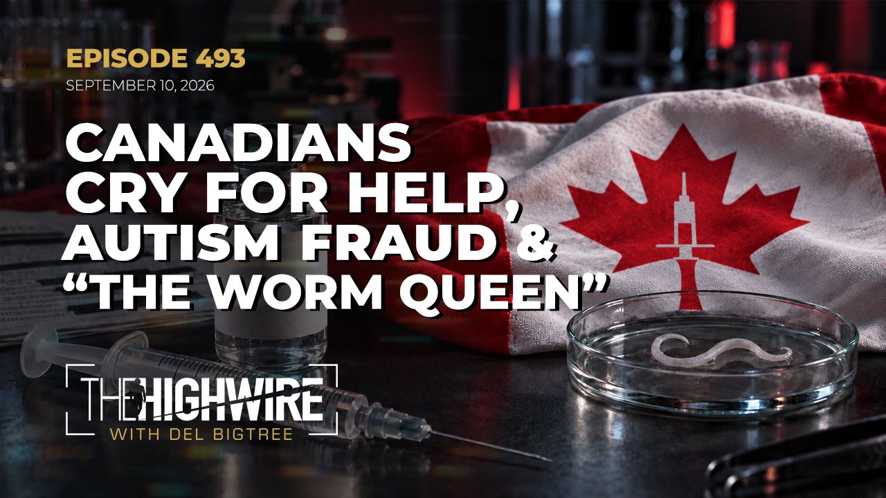 Episode 493: CANADIANS CRY FOR HELP, AUTISM FRAUD, & “THE WORM QUEEN” - Brighteon.com