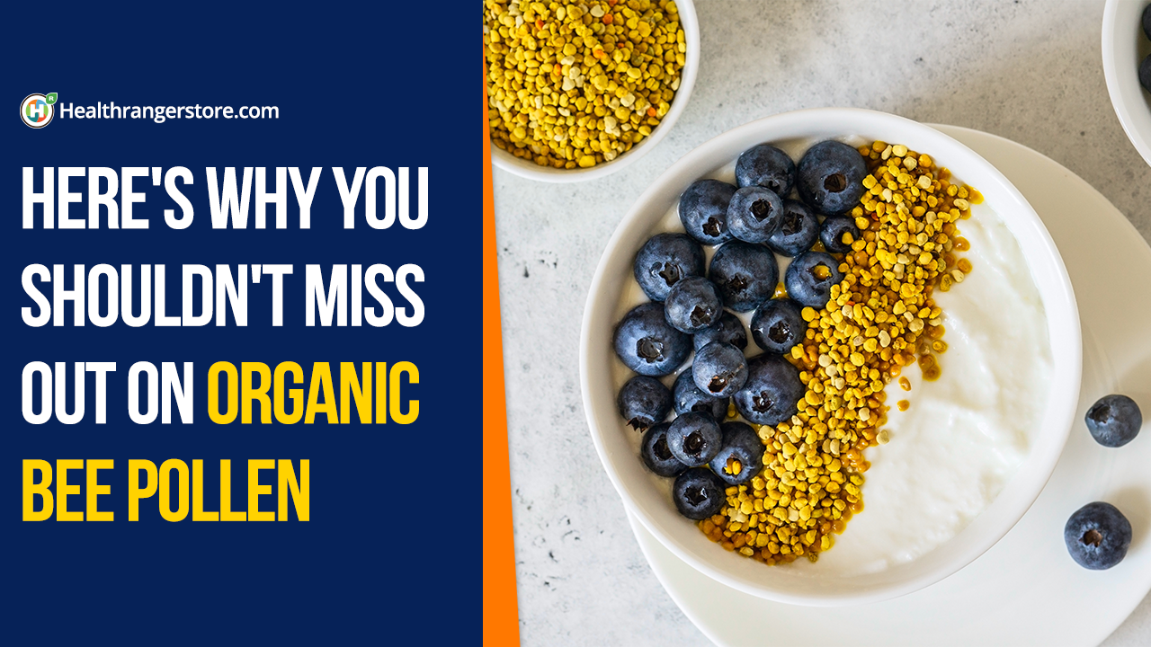 Here's why you shouldn't miss out on Organic Bee Pollen - Brighteon.com